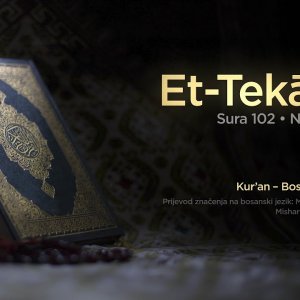 Sura Et Tekasur - Nadmetanje | Kur’an – Bosanski prijevod
