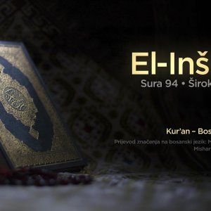 Sura El Inširah - Širokogrudnost | Kur’an – Bosanski prijevod